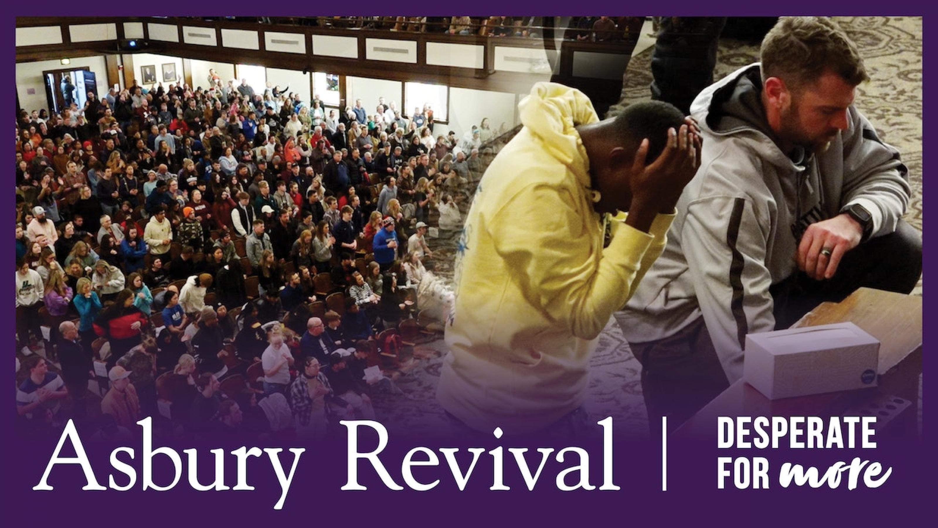 Asbury Revival:  Desperate for more