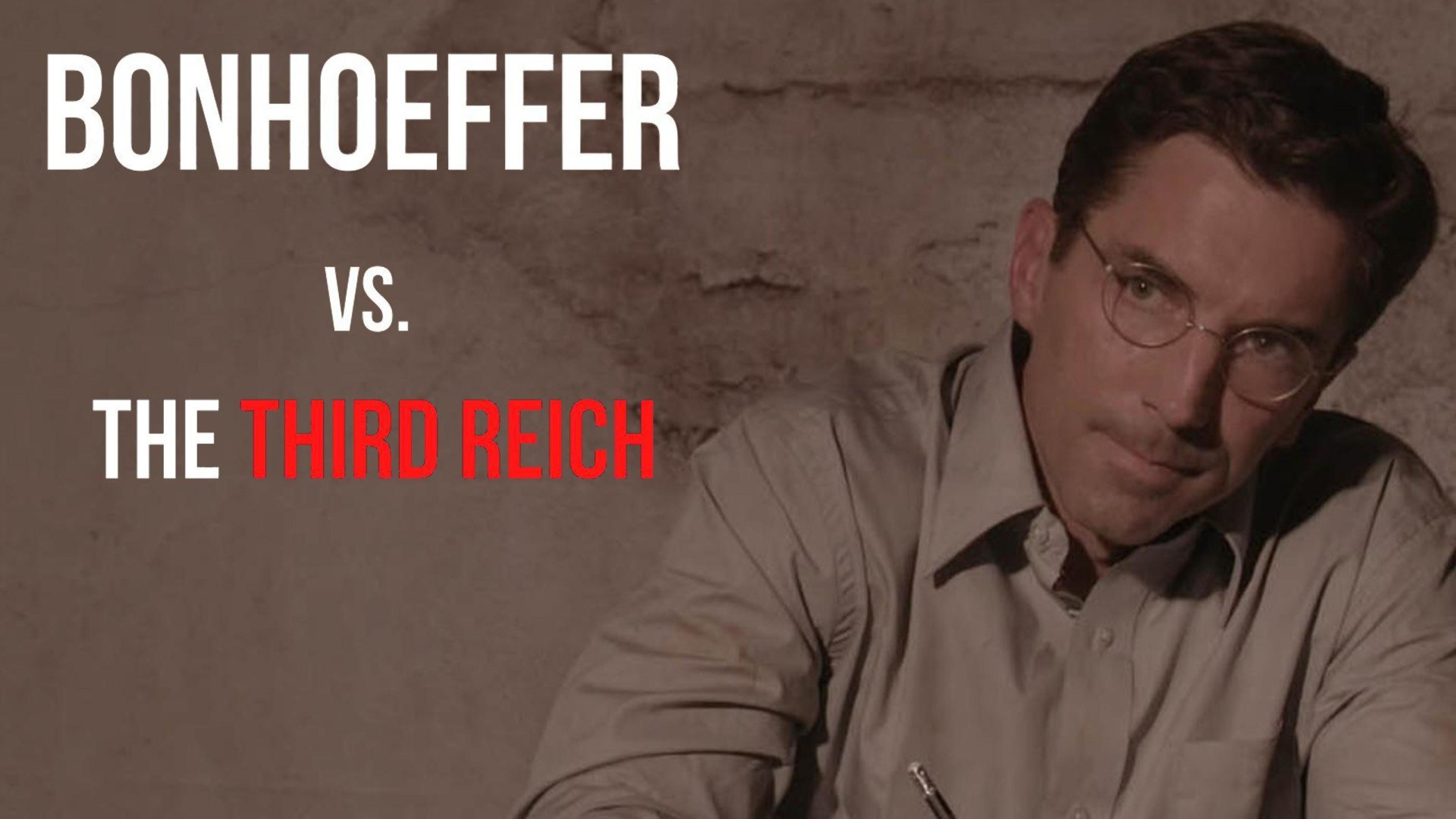 Bonhoeffer Vs. The Third Reich