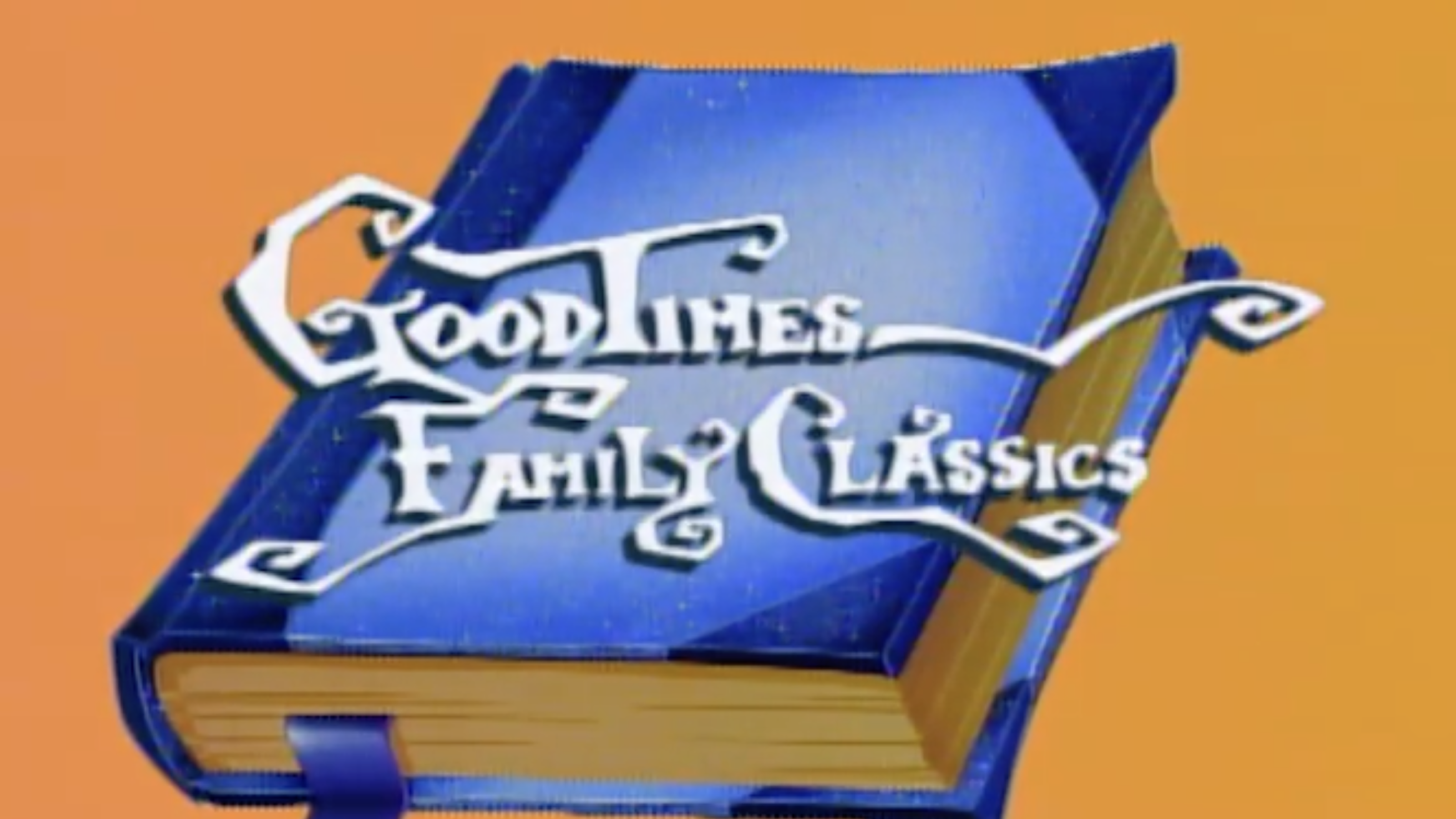 Good Times Family Classics