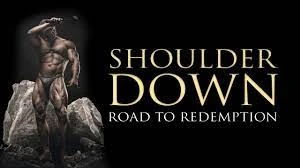 Shoulder Down: Road to Redemption