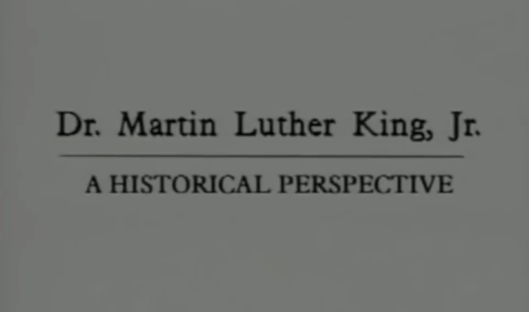 Dr. Martin Luther King Jr. A Historical Perspective