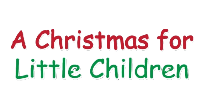 A Christmas for Little Children - A Sing-A-Long Celebreation of Jesus' Birth