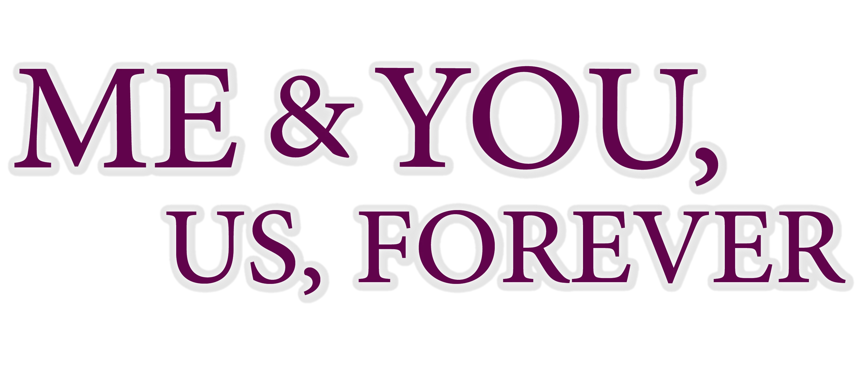 Me & You, Us Forever