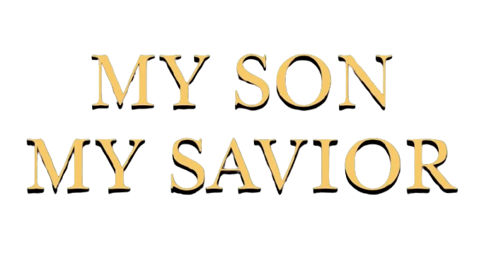 My Son, My Savior - Mary, Mother of Jesus