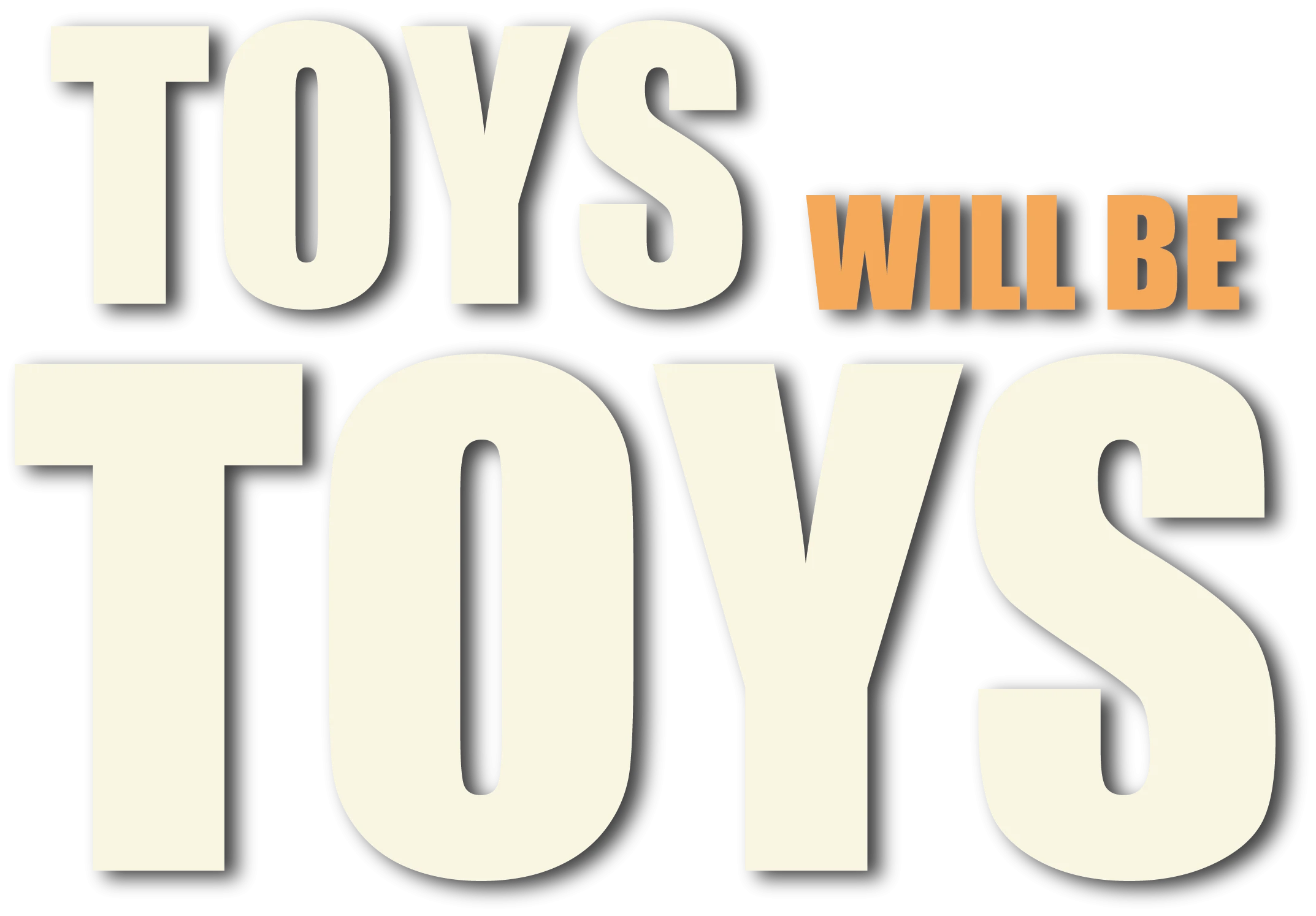 Toys Will Be Toys